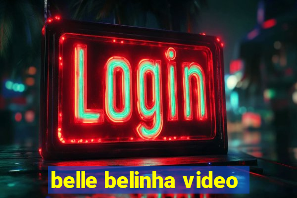 belle belinha video